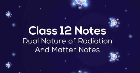 Dual-Nature-of-Radiation-And-Matter-Notes